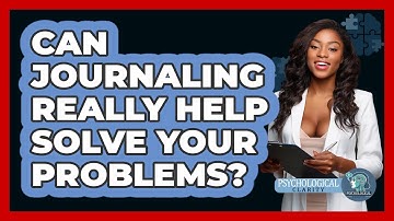 Can Journaling Really Help Solve Your Problems? - Psychological Clarity
