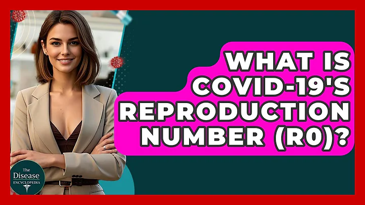 What Is COVID-19's Reproduction Number (R0)? - The Disease Encyclopedia