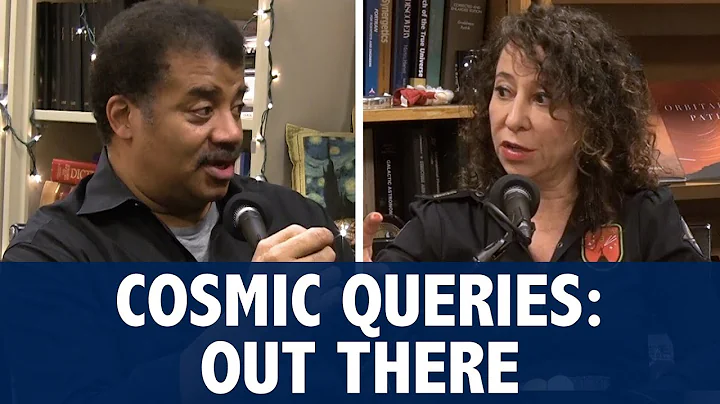 StarTalk Podcast: Cosmic Queries - Out There with ...