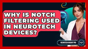 Why Is Notch Filtering Used In Neurotech Devices? - Neurotech Insight Pro