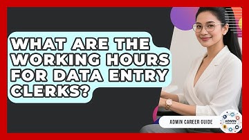What Are The Working Hours For Data Entry Clerks? - Admin Career Guide