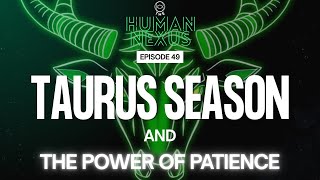 Taurus Season &amp; The Power of Patience | EP #49