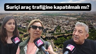 Diyarbakır Sur araç trafiğine kapatılsın I Sokak Röportajı