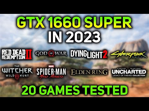 GTX 1660 SUPER In 2023 20 GAMES At 1080p 