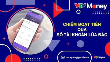 CHIẾM ĐOẠT TIỀN QUA SỐ TÀI KHOẢN LỪA ĐẢO| VTVMoney