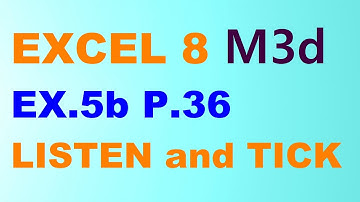 EXCEL 8 for Kaz M3d  EX.5b p.36 LISTEN and TICK