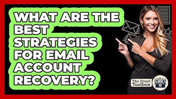 What Are The Best Strategies For Email Account Recovery? - TheEmailToolbox.com