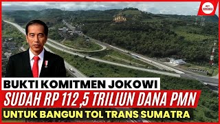 WOW...! JOKOWI SUDAH KUCURKAN RP 112,5 TRILIUN DANA PMN UNTUK PEMBANGUNAN JALAN TOL TRANS SUMATRA