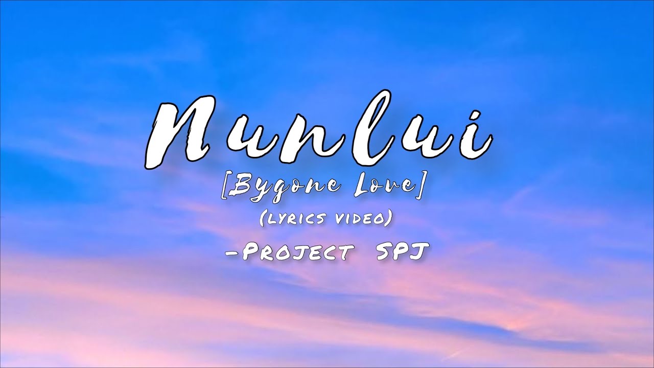 NunluiBygone love Project SPJ Official Lyrics Video