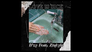 Love is sick - D'zy (feat.Ziqkyle)