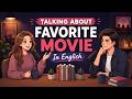 Talking About Your Favorite Movie in English | Real English Speaking Practice