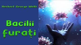 Bacilii furați - de Herbert George Wells