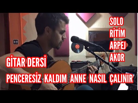 PENCERESİZ KALDIM ANNE - GİTAR DERSİ | AKOR+RİTİM+SOLO+ARPEJ