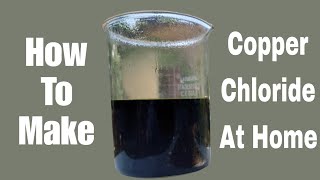 Making Copper Chloride at Home