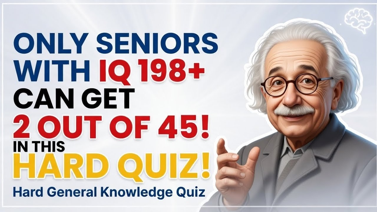 ONLY SENIORS WITH IQ 198+, CAN GET 2 OUT OF 45! IN THIS HARD QUIZ! Hard General Knowledge Quiz! 
