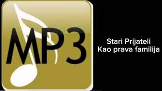 Stari Prijateli - Kao prava familija