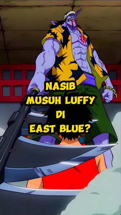 Nasib Musuh Luffy Di East Blue?? #onepiece #anime #luffy #zoro #sanji #nami #strawhats #fyp #shorts