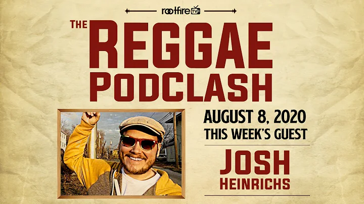 The Reggae PodClash: Episode # 15 - Josh Heinrichs