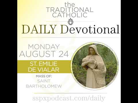 Aug 24 – S Batholomew / S Émilie de Vialar