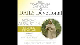 Aug 24 – S Batholomew / S Émilie de Vialar