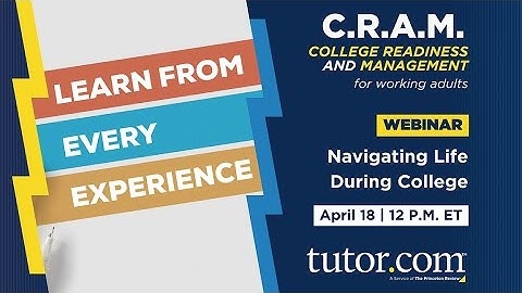 Navigating Life During College | C.R.A.M. Webinar Series | Spring 2023 | Tutor.com