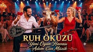 RUH ÖKÜZÜ - Yeni Oyun Havası - Adem Can Müzik 