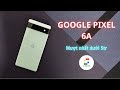 Review chi tiết Google Pixel 6a: Dưới 5 triệu mượt nhất, chụp đẹp nhất! | SonPixel