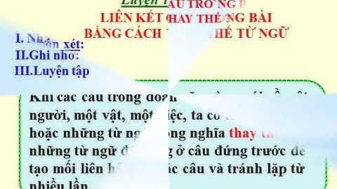 KHỐI 5 - LUYỆN TỪ VÀ CÂU - TUẦN 25 - Bài Liên Kết các câu trong bài bằng cách thay thế từ ngữ
