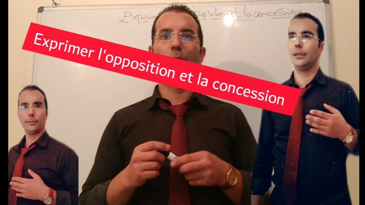 Exprimer l'opposition et la concession