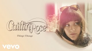 Watch Caitlin Rose Things Change video