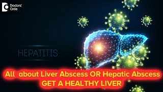 Liver abscess: Types, Causes, Symptoms, Diagnosis - Dr. Ravindra B S |Doctors' Circle