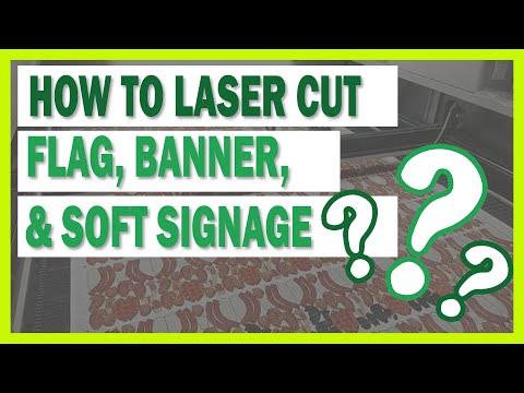 How To Laser Cut Flag, Banner, And Soft Signage - A Complete Guide