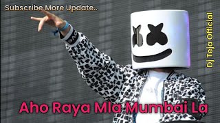 Aho Raya Mala Mumbai La Dj Teja Mix Amit Rd edm