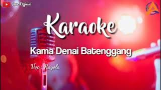 KAMA DENAI BATENGGANG - Rayola | KARAOKE   Lirik (Lagu Minang Terbaru)