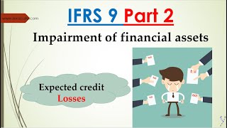 الجزء الثاني من معيار الأدوات المالية  - الخسائر الإئتمانية المتوقعة - IFRS 9 - ECL