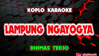 Lampung Ngayogya Karaoke - Dhimas Tedjo Feat Ayu Kaesthi @koplokaraooke 