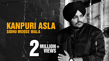 Kanpuri Asla | Sidhu Moose Wala | New Punjabi Song 2017