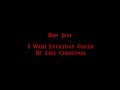 Bon jovi  i wish everyday could be like christmas lyrics