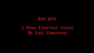 Bon Jovi - I Wish Everyday Could Be Like Christmas HD lyrics chords