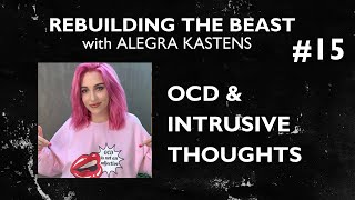 Ep.15 OCD, Intrusive Thought & Therapy | Rebuilding the Beast w/ Alegra Kastens & Festus Ezeli