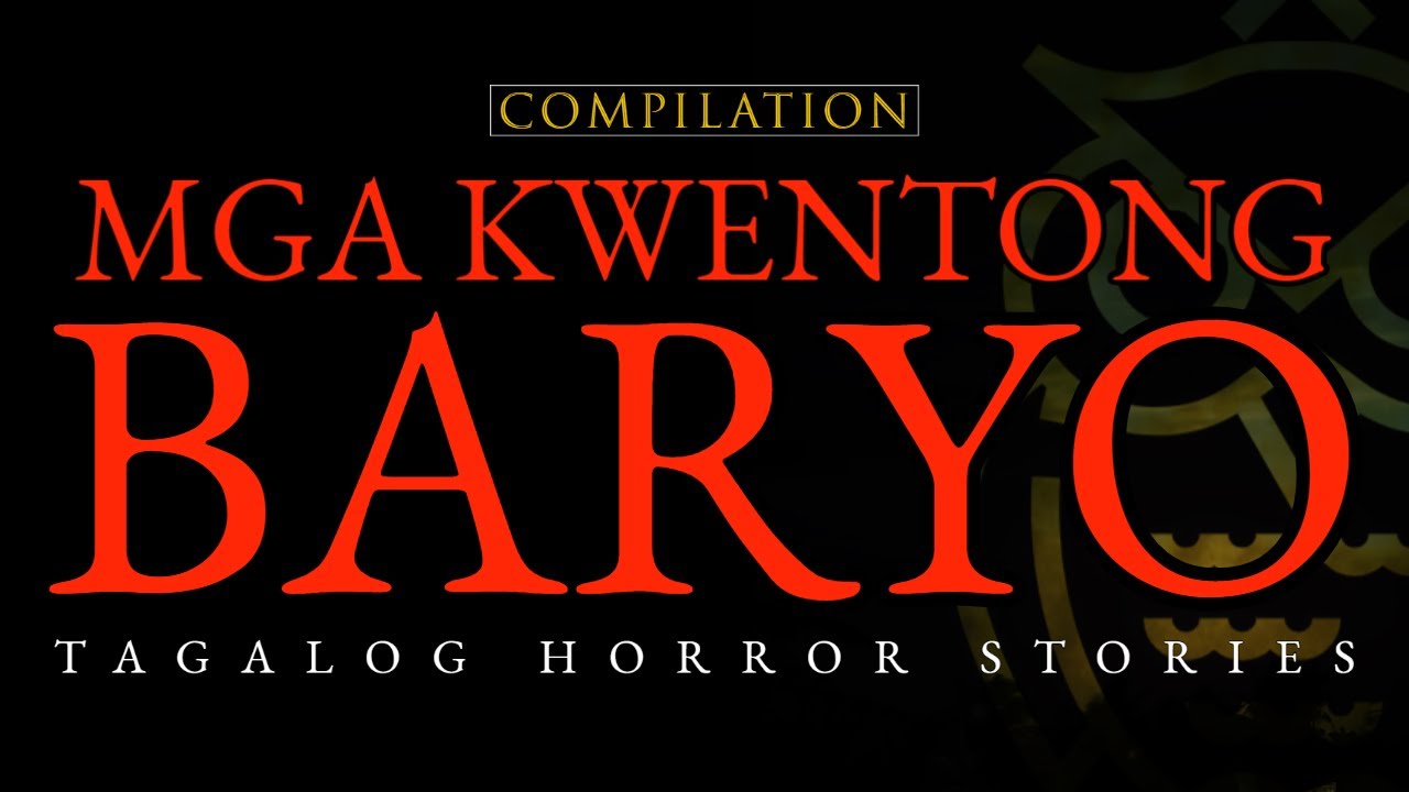 MGA KWENTONG BARYO - TAGALOG HORROR STORIES