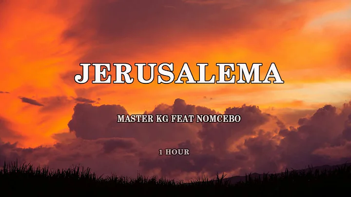 MASTER KG FEAT NOMCEBO - JERUSALEMA ( 1 HORA / 1 H...