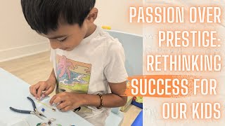 Passion Over Prestige: Rethinking Success for Our Kids