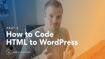 How to Code HTML to WordPress  - Part 6