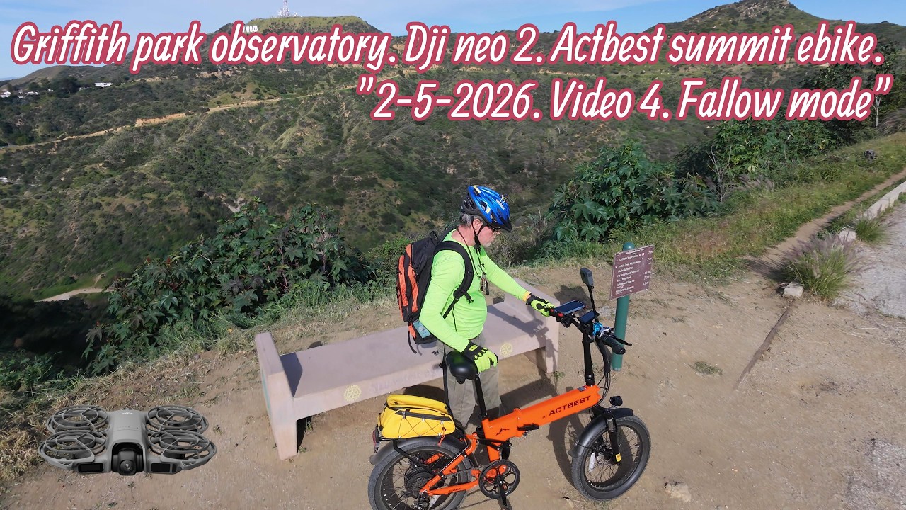 GriffithParkObservatory. DjiNeo2. ActbestSummitEbike. FallowMode. Video4. 2-05-2026