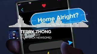 Terry Zhong - Home Alright (feat. Jack Newsome)
