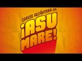 ¡Asu Mare! musica