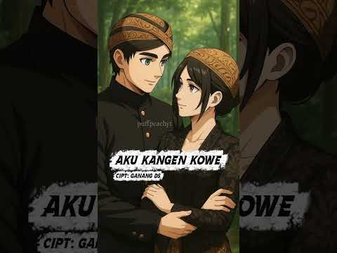 🎵AKU KANGEN KOWE🎶