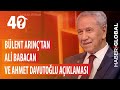 Bülent Arınç'tan Flaş Ali Babacan ve Ahmet Davutoğlu Açıklaması!