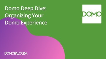 Domo Deep Dive: Organizing Your Domo Experience | Domopalooza 2025
